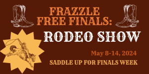 Frazzle Free Finals rodeo show May 8-14