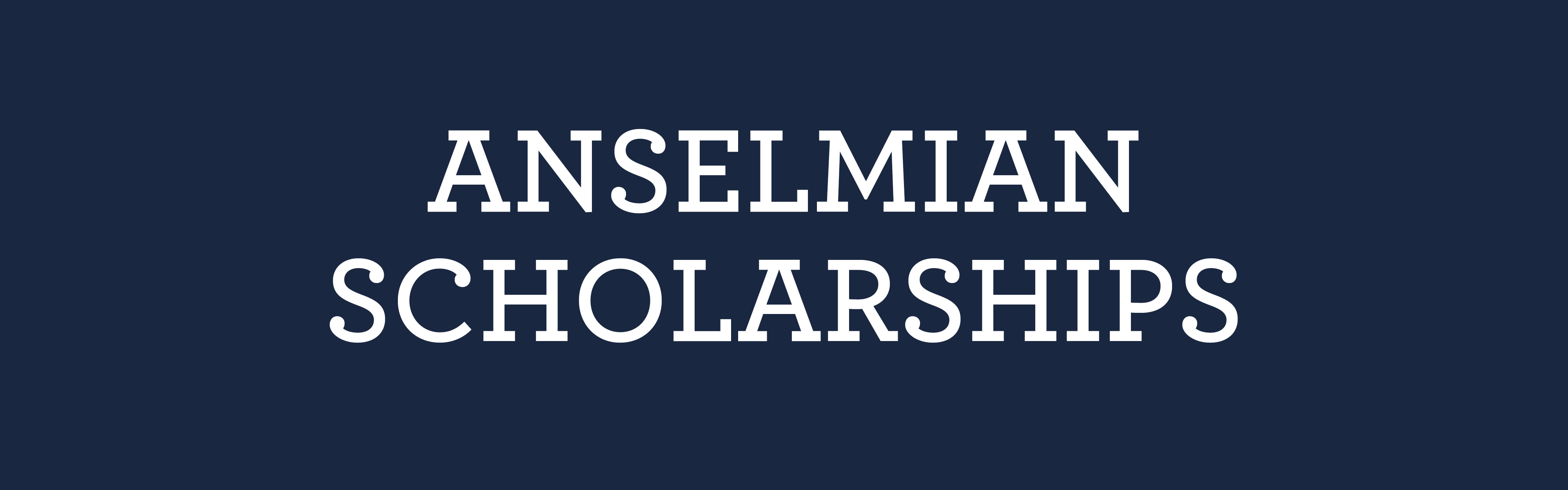 Anselmian Scholarships