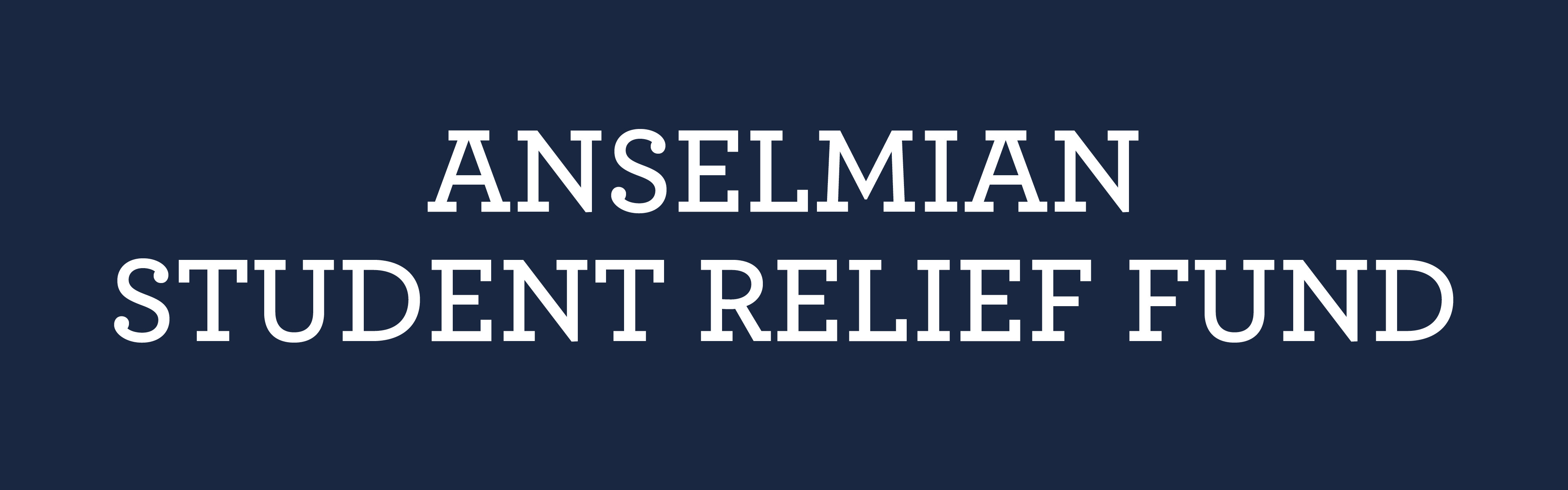 Anselmian Student Relief Fund
