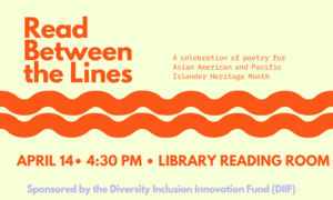 An image announcing an event titled Read Between the Lines: A Celebration of Asian American and Pacific Islanders through Poetry.