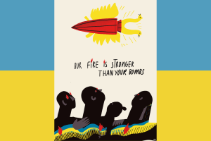 Our fire is stronger than your bombs poster