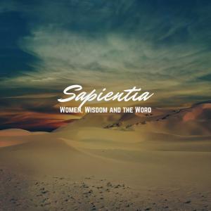 Sapientia: Women, Wisdom, and the Word