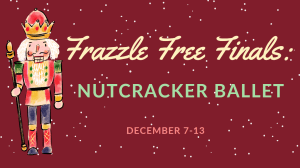 Frazzle Free Finals Banner with Nutcracker image
